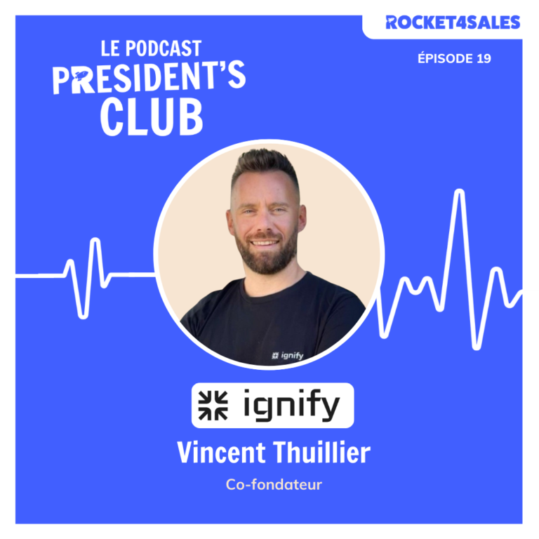 Vincent Thuillier (Ignify) — Podcast President's Club épisode 19